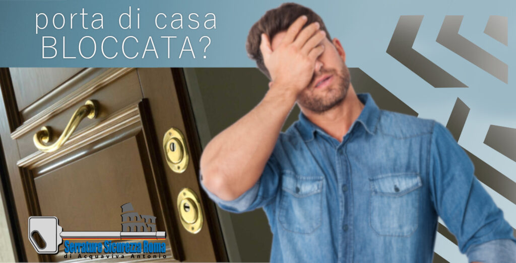 porta di casa bloccata a Roma
